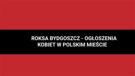 ogłoszenia ertyczne|Ogłoszenia Towarzyskie Kobiet z Roksa PL, Anonse Erotyczne .